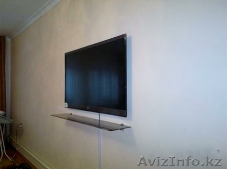 Монтаж демонтаж телевизоров и установка прочей техники в Алматы - Изображение #1, Объявление #1192552